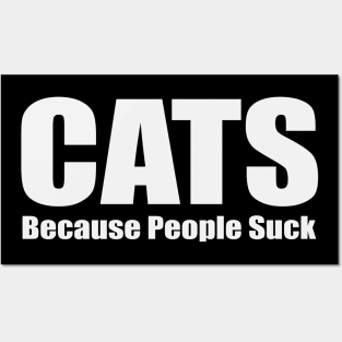 Cats Because People Suck Posters and Art